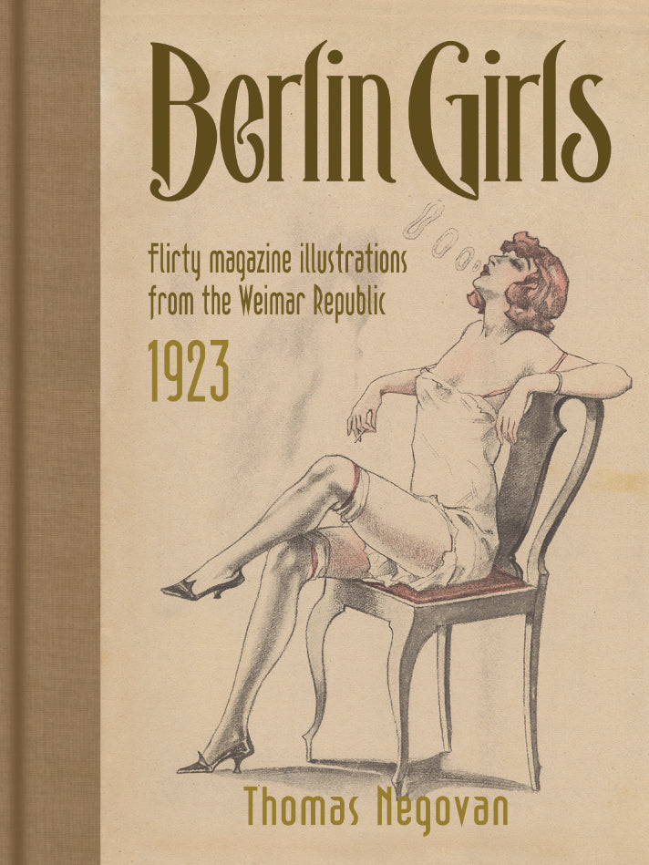 Berlin Girls Illustrations from the Weimar Republic 1923 Century Guild Hardcover Book